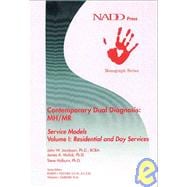 Contemporary Dual Diagnosis: MH/MR Service Models Volume I Residential and Day Services