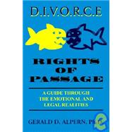 Divorce Rights of Passage : A Guide Through the Emotional and Legal Realities
