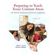 Preparing to Teach Texas Content Areas The TExES EC-6 Generalist & the ESL Supplement,9780137040285