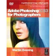 Adobe Photoshop CS3 for Photographers : A Professional Image Editor's Guide to the Creative Use of Photoshop for the Macintosh and PC