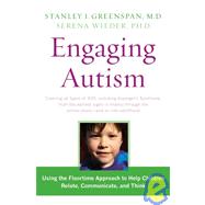 Engaging Autism Using the Floortime Approach to Help Children Relate, Communicate, and Think