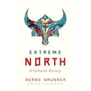Extreme North A Cultural History