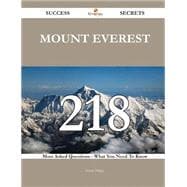 Mount Everest: 218 Most Asked Questions on Mount Everest - What You Need to Know