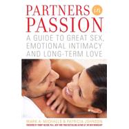 Partners In Passion A Guide to Great Sex, Emotional Intimacy and Long-term Love