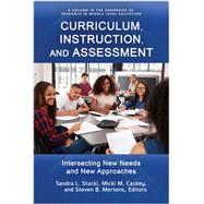 Curriculum, Instruction, and Assessment: Intersecting New Needs and New Approaches