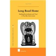 Long Road Home Building Reconciliation and Trust in Post-War Sierra Leone