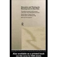 Education and Training for Development in East Asia : The Political Economy of Skill Formation in East Asian Newly Industrialised Economies