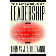 The Lifeworld of Leadership: Creating Culture, Community, and Personal Meaning in Our Schools