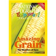 Explorer Books (Pathfinder Social Studies: People and Cultures): Amazing Grain: The Wonders of Corn