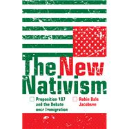 The New Nativism: Proposition 187 and the Debate Over Immigration