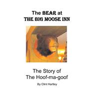 The Bear at The Big Moose Inn The Story of the Hoof-ma-goof
