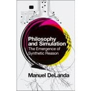Philosophy and Simulation The Emergence of Synthetic Reason