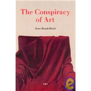 The Conspiracy of Art Manifestos, Interviews, Essays