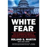 White Fear How the Browning of America Is Making White Folks Lose Their Minds