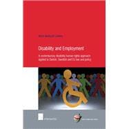 Disability and Employment A Contemporary Disability Human Rights Approach Applied to Danish, Swedish and EU Law and Policy