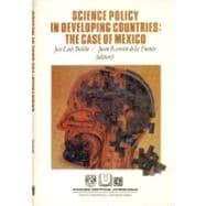 Science Policy in Developing Countries : The Case of Mexico