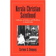 Kerala Christian Sainthood Collisions of Culture and Worldview in South India