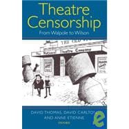 Theatre Censorship From Walpole to Wilson