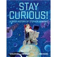 Stay Curious! A Brief History of Stephen Hawking