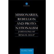 Missionaries, Rebellion and Proto-Nationalism: James Long of Bengal