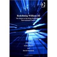 Redefining William III: The Impact of the King-Stadholder in International Context