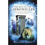 The Keys to the Chronicles Unlocking the Symbols of C. S. Lewis's Narnia