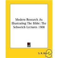 Modern Research As Illustrating the Bible: The Schweich Lectures 1908