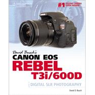 David Busch’s Canon EOS Rebel T3i/600D Guide to Digital SLR Photography