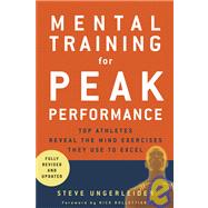 Mental Training for Peak Performance Top Athletes Reveal the Mind Exercises They Use to Excel