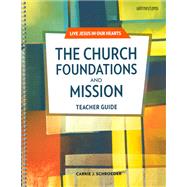 The Church: Foundations and Mission Teacher Manual