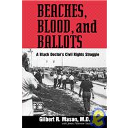 Beaches, Blood, and Ballots : A Black Doctor's Civil Rights Struggle