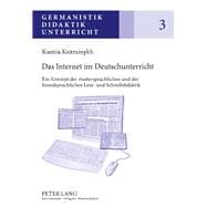 Internet im Deutschunterricht : Ein Konzept der muttersprachlichen und der fremdsprachlichen Lese- und Schreibdidaktik