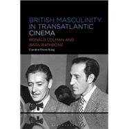 British Masculinity in Transatlantic Cinema