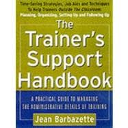 The Trainer’s Support Handbook: A Guide to Managing the Administrative Details of Training