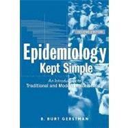 Epidemiology Kept Simple : An Introduction to Traditional and Modern Epidemiology