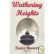 Wuthering Heights : Emily Brontë's Classic Masterpiece ¿ Complete Original Text