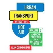 Urban Transport Without the Hot Air American Solutions for a Sustainable Future: Vol. 2