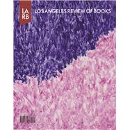 Los Angeles Review of Books Quarterly Journal Summer 2016