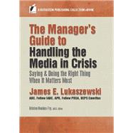 The Manager’s Guide to Handling the Media in Crisis