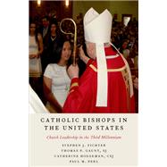 Catholic Bishops in the United States Church Leadership in the Third Millennium