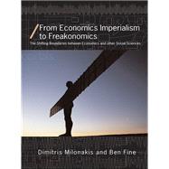 From Economics Imperialism to Freakonomics : The Shifting Boundaries Between Economics and Other Social Sciences