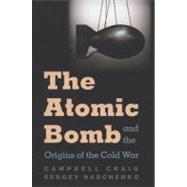The Atomic Bomb and the Origins of the Cold War