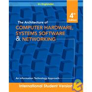 The Architecture of Computer Hardware and System Software: An Information Technology Approach