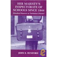 Her Majesty's Inspectorate of Schools Since 1944: Standard Bearers or Turbulent Priests?