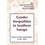 Gender Inequalities in Southern Europe: Woman, Work and Welfare in the 1990s