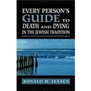 Every Person's Guide to Death and Dying in the Jewish Tradition