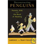 Deconstructing Penguins Parents, Kids, and the Bond of Reading