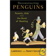 Deconstructing Penguins Parents, Kids, and the Bond of Reading