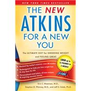 The New Atkins for a New You : The Ultimate Diet for Shedding Weight and Feeling Great