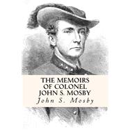 The Memoirs of Colonel John S. Mosby